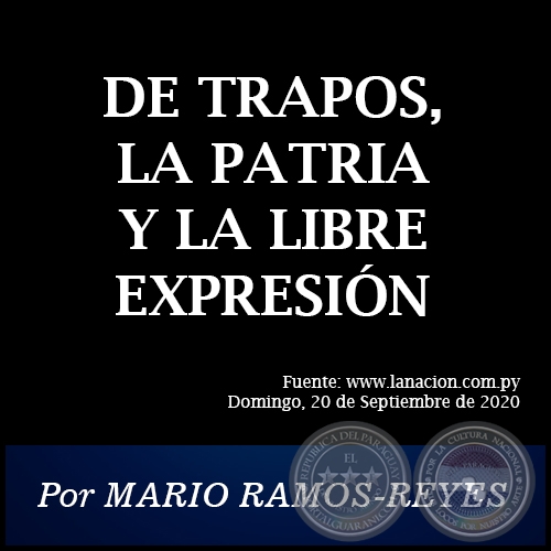 DE TRAPOS, LA PATRIA Y LA LIBRE EXPRESIÓN - Por MARIO RAMOS-REYES - Domingo, 20 de Septiembre de 2020